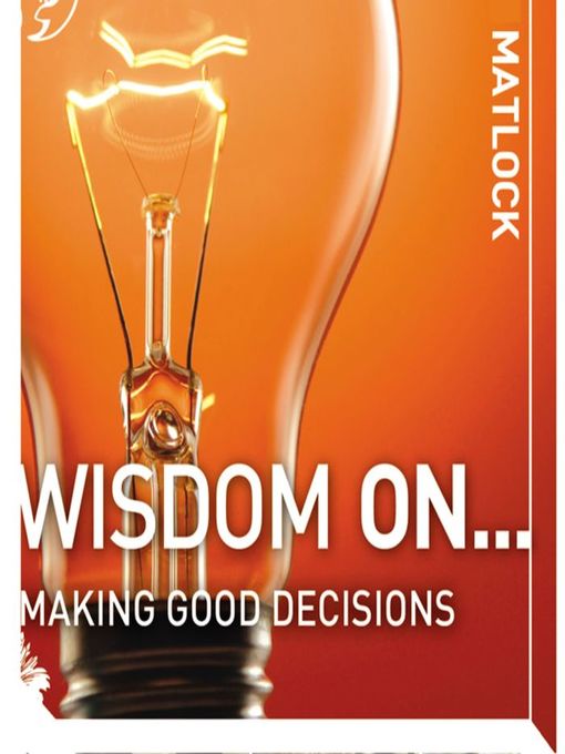 Title details for Wisdom On... Making Good Decisions by Mark Matlock - Available